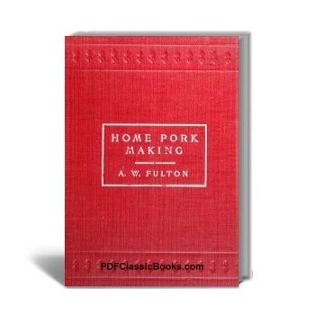 Home Pork Making: A Complete Guide with Secret Processes and Prized Recipes