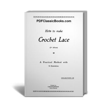 How to Make Crochet Lace (2nd Album): A Practical Method with 74 Illustrations