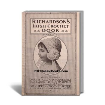 Richardson's Irish Crochet Book: Victorian Style Bags, Reticules, Hats, Jabots, Ties, etc.